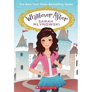 Whatever After Boxset, Books 1-6 (Whatever After) -- Sarah Mlynowski